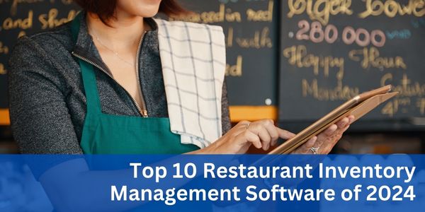 Top 10 Restaurant Inventory Management Software of 2024